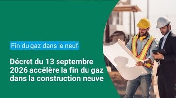 Fin du gaz dans la construction neuve : ce que change le décret de 2026