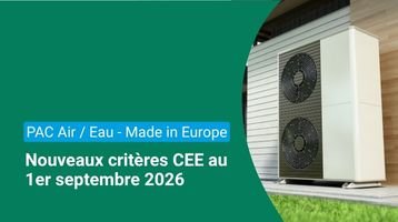 PAC air/eau : le critère « Made in Europe » et les nouveaux agréments CEE au 1er septembre 2026