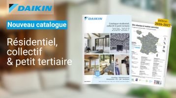 Nouveau catalogue Daikin : résidentiel, collectif, et petit tertiaire 2026-2027