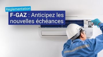 Nouveaux arrêtés F-Gaz : les dates clés à retenir