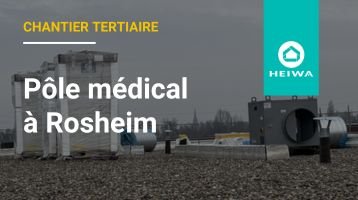 Chantier tertiaire Heiwa dans un pôle médical à Rosheim