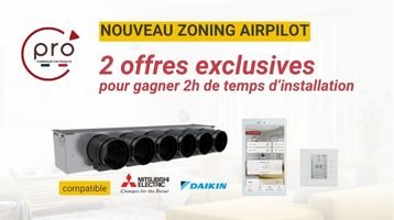 Offre zoning Airpilot C'PRO : Gagnez jusqu'à 2h de temps d'installation !