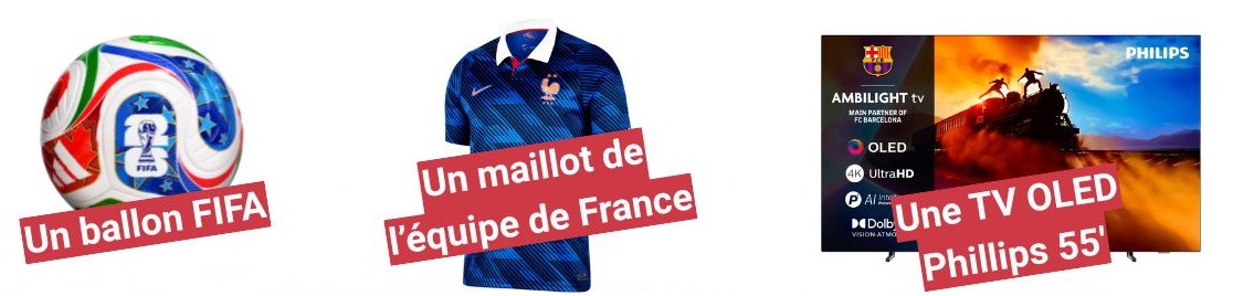 Les cadeaux à gagner : ballons, maillots de l'équipe de France et TV OLED Philips